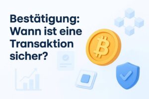 Beitragsbild zu Bestätigung: Wann ist eine Transaktion sicher?