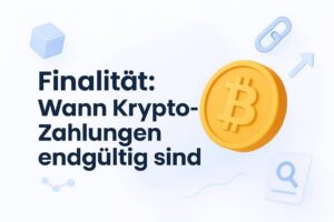 Beitragsbild zu Finalität: Wann Krypto-Zahlungen endgültig sind